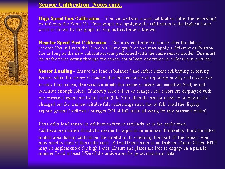 Sensor Calibration Notes cont. High Speed Post Calibration – You can perform a post-calibration