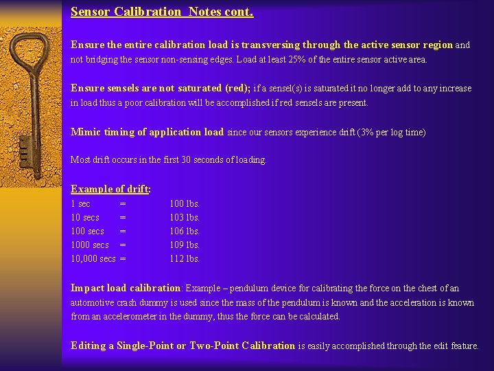 Sensor Calibration Notes cont. Ensure the entire calibration load is transversing through the active