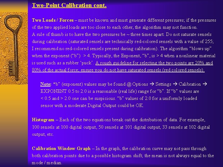 Two-Point Calibration cont. Two Loads / Forces – must be known and must generate