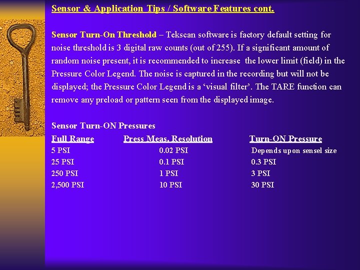 Sensor & Application Tips / Software Features cont. Sensor Turn-On Threshold – Tekscan software