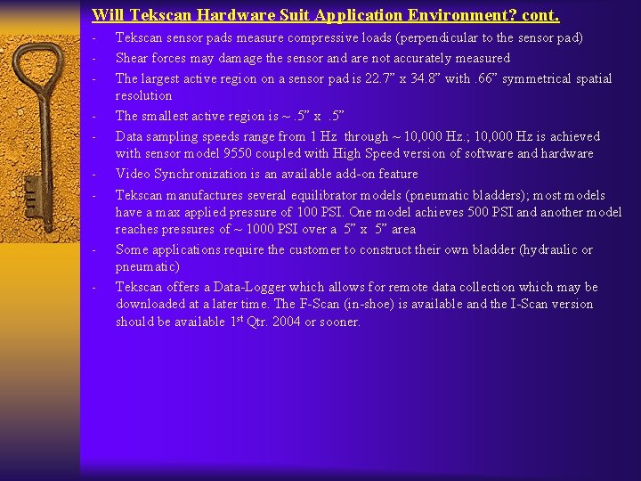 Will Tekscan Hardware Suit Application Environment? cont. - - Tekscan sensor pads measure compressive