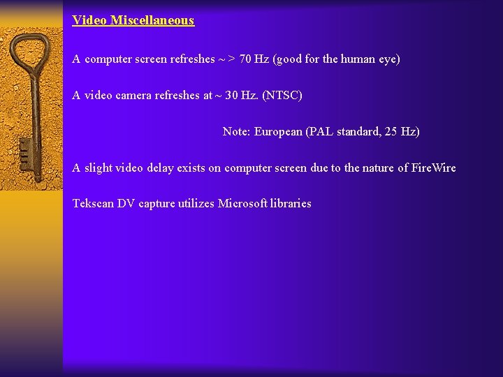 Video Miscellaneous A computer screen refreshes ~ > 70 Hz (good for the human