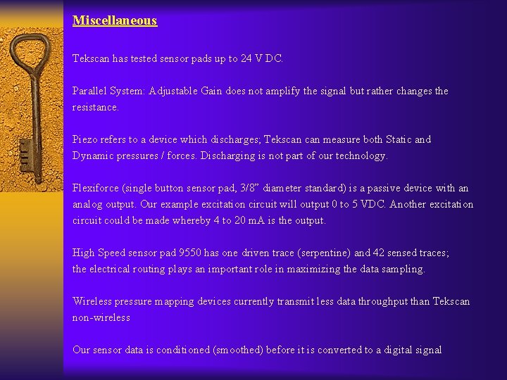 Miscellaneous Tekscan has tested sensor pads up to 24 V DC. Parallel System: Adjustable