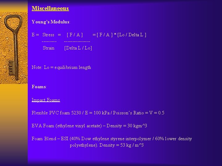 Miscellaneous Young’s Modulus: E = Stress = [ F / A ] * [Lo