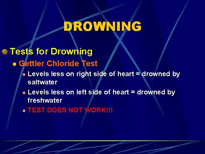 DROWNING Tests for Drowning l Gettler Chloride Test Levels less on right side of