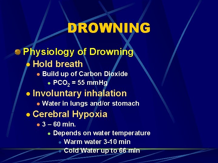 DROWNING Physiology of Drowning l Hold breath l l Involuntary inhalation l l Build