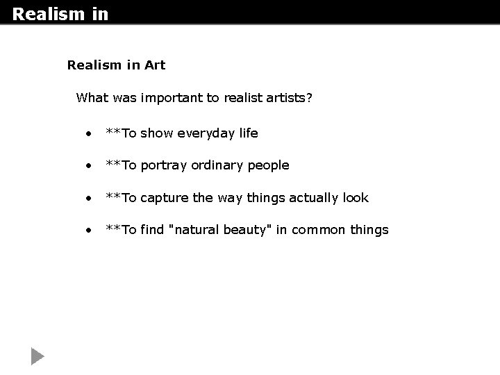 Realism in Art What was important to realist artists? • **To show everyday life