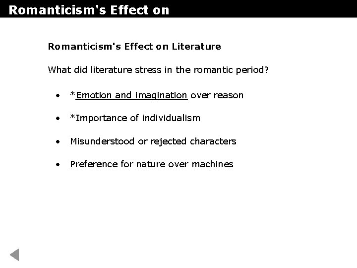 Romanticism's Effect on Literature What did literature stress in the romantic period? • *Emotion