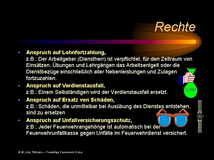 Rechte • • Anspruch auf Lohnfortzahlung, z. B. : Der Arbeitgeber (Dienstherr) ist verpflichtet,