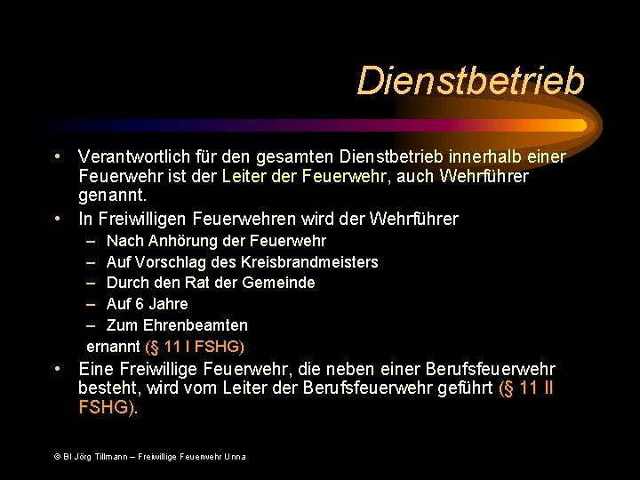 Dienstbetrieb • Verantwortlich für den gesamten Dienstbetrieb innerhalb einer Feuerwehr ist der Leiter der