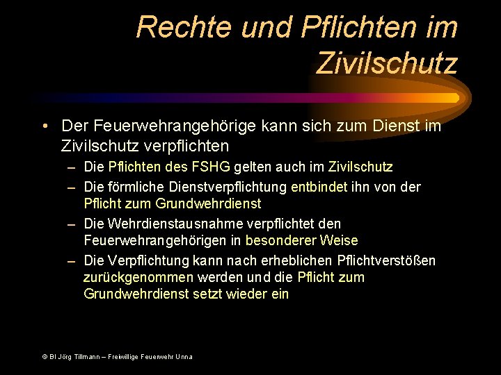 Rechte und Pflichten im Zivilschutz • Der Feuerwehrangehörige kann sich zum Dienst im Zivilschutz