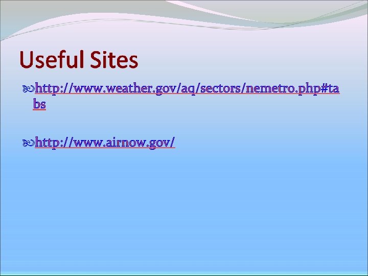  http: //www. weather. gov/aq/sectors/nemetro. php#ta bs http: //www. airnow. gov/ 