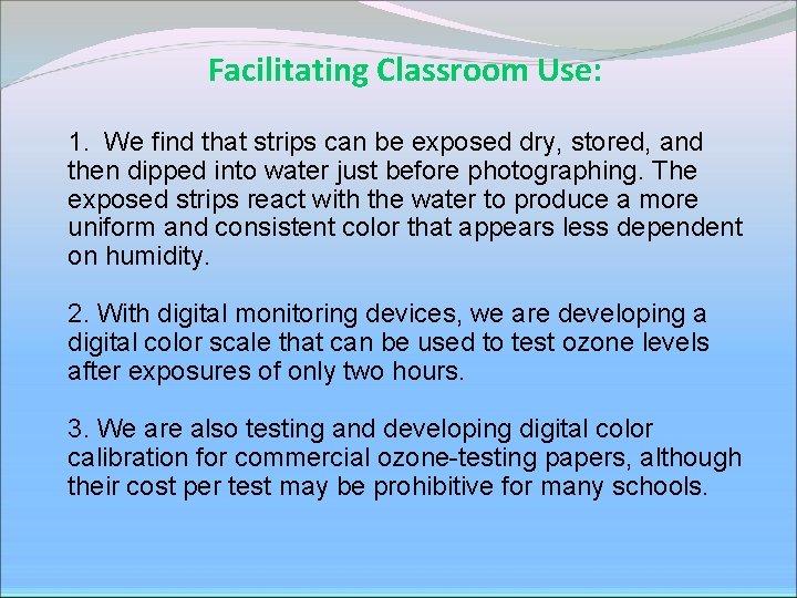 Facilitating Classroom Use: 1. We find that strips can be exposed dry, stored, and