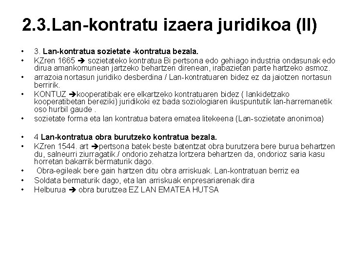 2. 3. Lan-kontratu izaera juridikoa (II) • • • 3. Lan-kontratua sozietate -kontratua bezala.