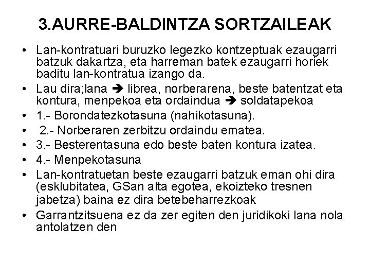 3. AURRE-BALDINTZA SORTZAILEAK • Lan-kontratuari buruzko legezko kontzeptuak ezaugarri batzuk dakartza, eta harreman batek