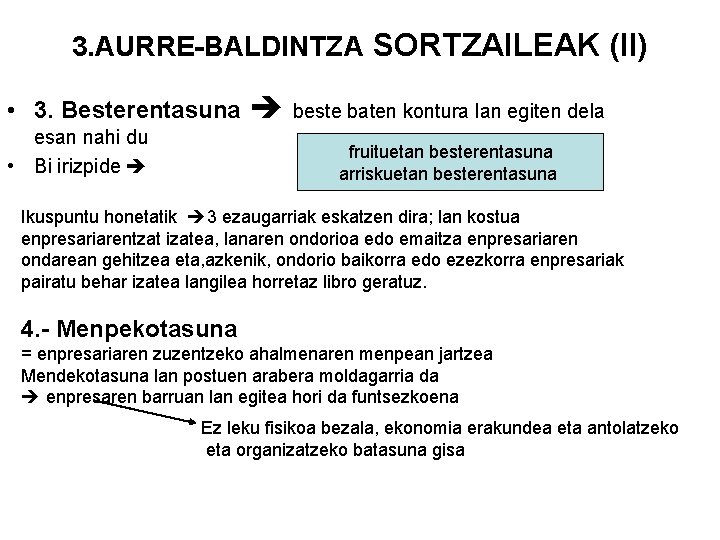 3. AURRE-BALDINTZA SORTZAILEAK (II) • 3. Besterentasuna esan nahi du • Bi irizpide beste