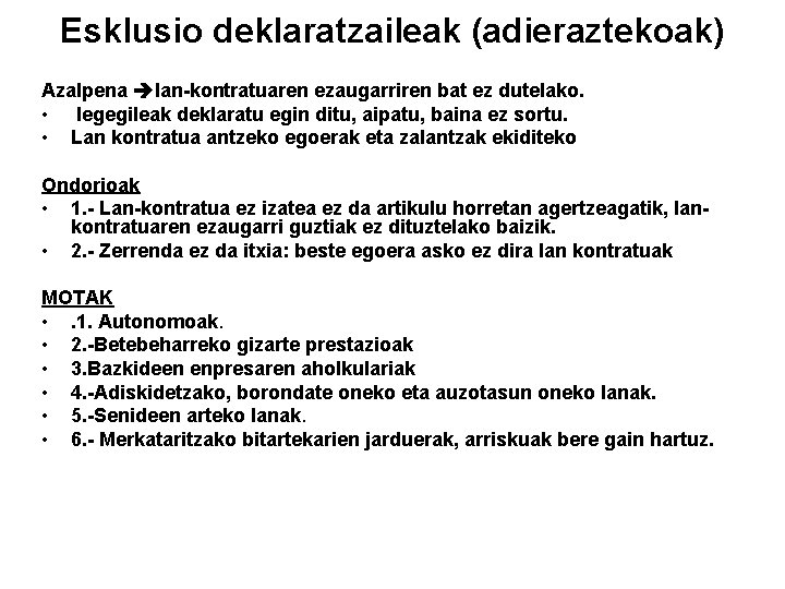 Esklusio deklaratzaileak (adieraztekoak) Azalpena lan-kontratuaren ezaugarriren bat ez dutelako. • legegileak deklaratu egin ditu,