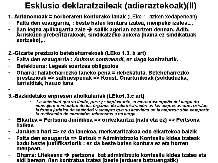 Esklusio deklaratzaileak (adieraztekoak)(II) 1. Autonomoak = norberaren konturako lanak (LEko 1. azken xedapenean) •