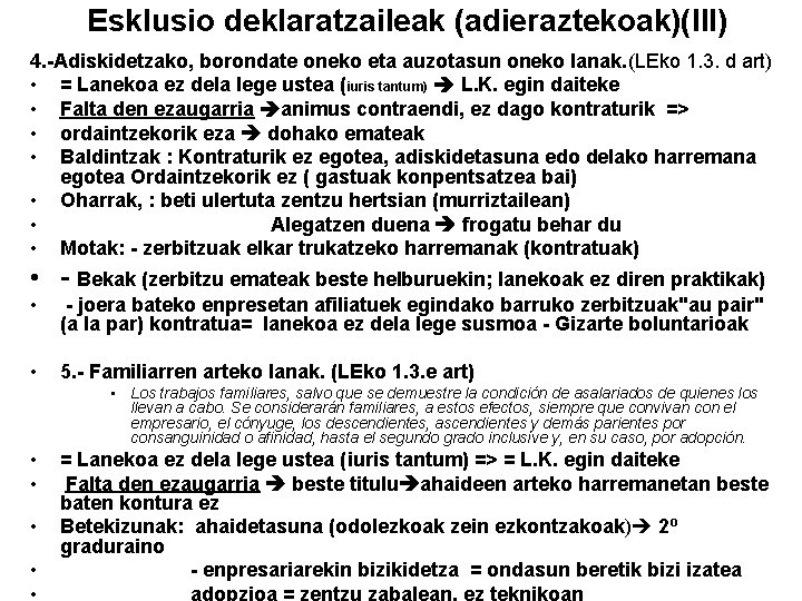 Esklusio deklaratzaileak (adieraztekoak)(III) 4. -Adiskidetzako, borondate oneko eta auzotasun oneko lanak. (LEko 1. 3.