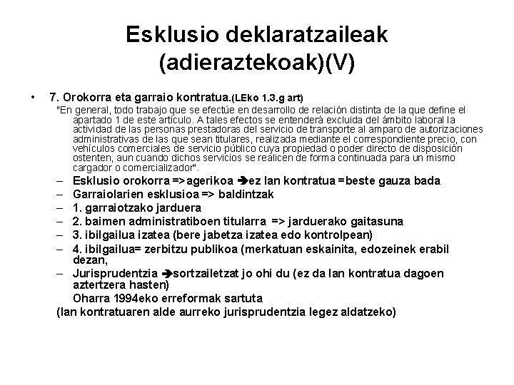 Esklusio deklaratzaileak (adieraztekoak)(V) • 7. Orokorra eta garraio kontratua. (LEko 1. 3. g art)