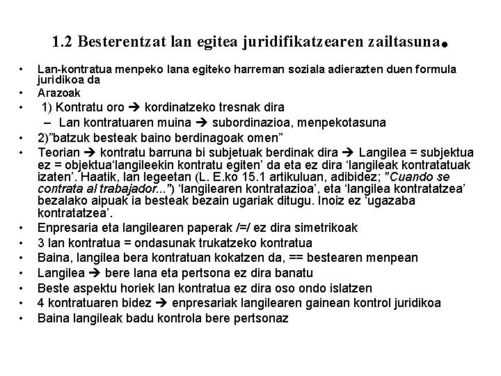 1. 2 Besterentzat lan egitea juridifikatzearen zailtasuna • • • . Lan-kontratua menpeko lana