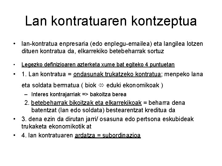 Lan kontratuaren kontzeptua • lan-kontratua enpresaria (edo enplegu-emailea) eta langilea lotzen dituen kontratua da,