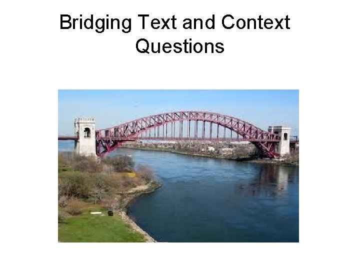 Bridging Text and Context Questions 