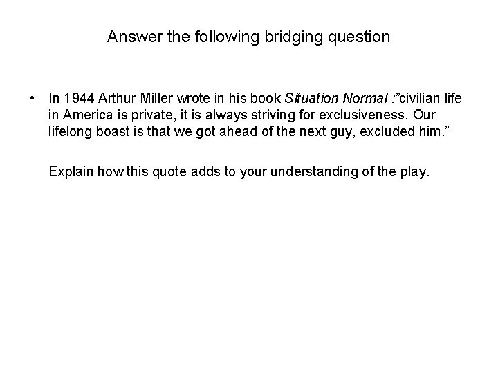 Answer the following bridging question • In 1944 Arthur Miller wrote in his book