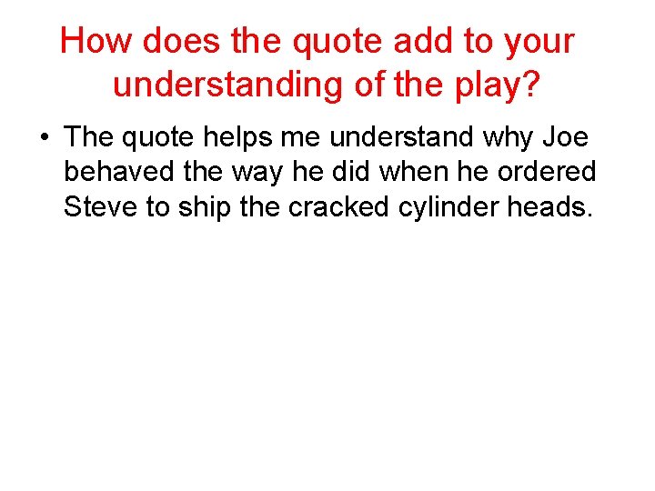 How does the quote add to your understanding of the play? • The quote