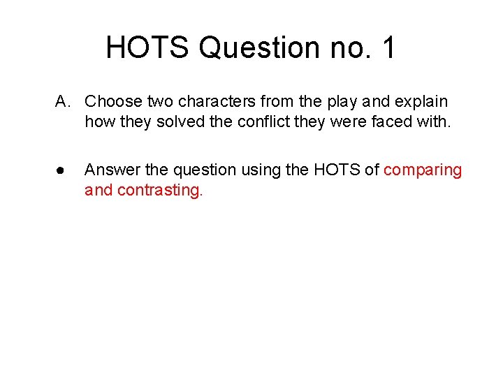 HOTS Question no. 1 A. Choose two characters from the play and explain how