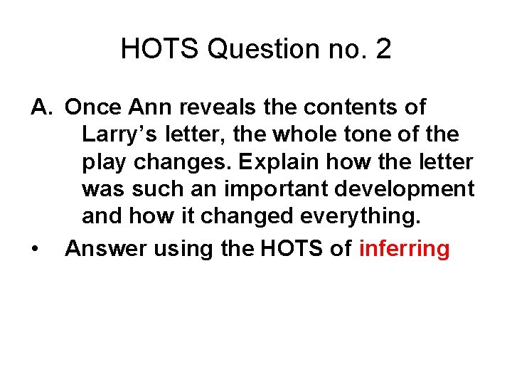 HOTS Question no. 2 A. Once Ann reveals the contents of Larry’s letter, the