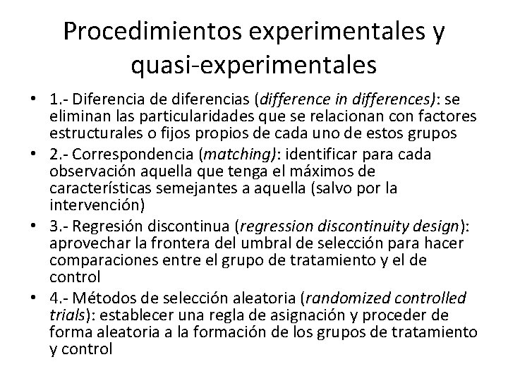 Procedimientos experimentales y quasi-experimentales • 1. - Diferencia de diferencias (difference in differences): se