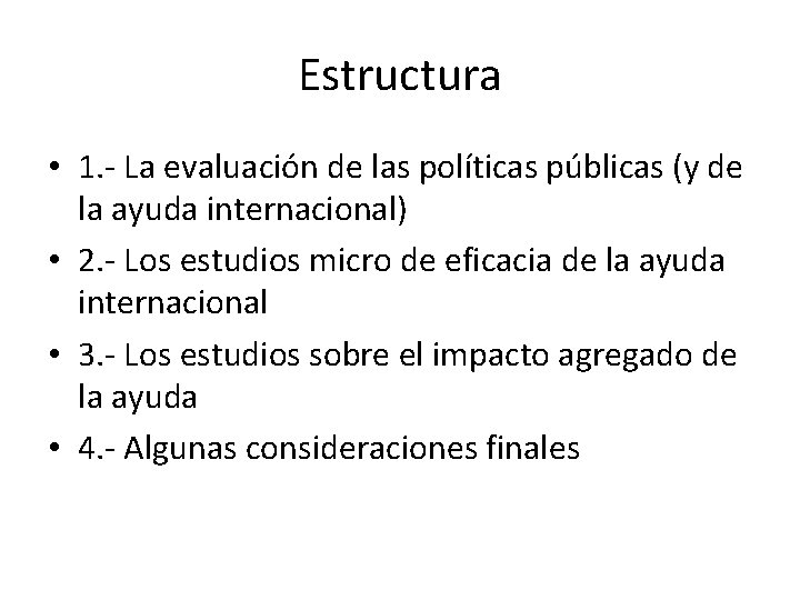 Estructura • 1. - La evaluación de las políticas públicas (y de la ayuda