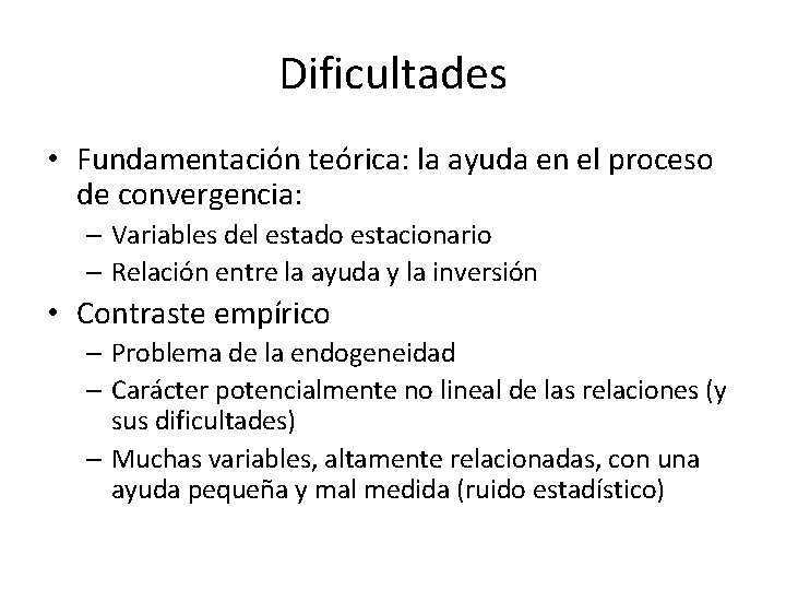 Dificultades • Fundamentación teórica: la ayuda en el proceso de convergencia: – Variables del