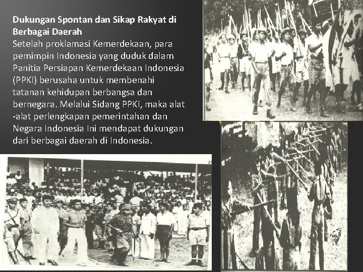 Dukungan Spontan dan Sikap Rakyat di Berbagai Daerah Setelah proklamasi Kemerdekaan, para pemimpin Indonesia