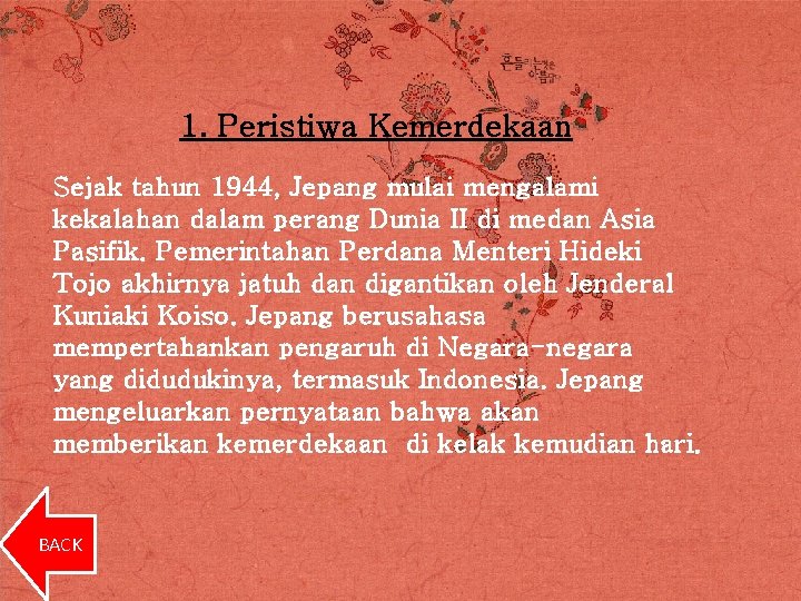 1. Peristiwa Kemerdekaan Sejak tahun 1944, Jepang mulai mengalami kekalahan dalam perang Dunia II