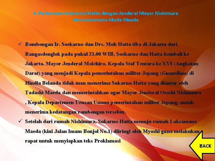 4. Pertemuan Soekarno/Hatta dengan Jenderal Mayor Nishimura dan Laksamana Muda Maeda ü Rombongan Ir.