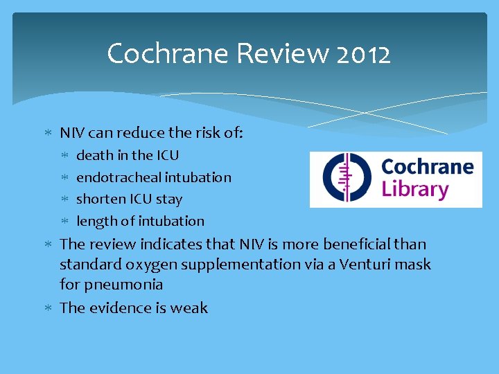 Cochrane Review 2012 NIV can reduce the risk of: death in the ICU endotracheal