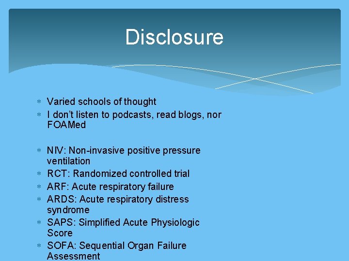 Disclosure Varied schools of thought I don’t listen to podcasts, read blogs, nor FOAMed