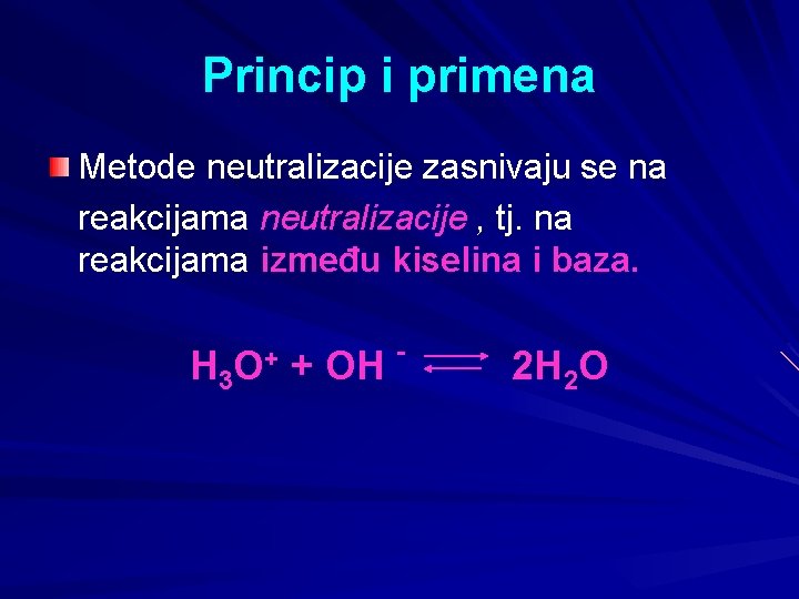 Princip i primena Metode neutralizacije zasnivaju se na reakcijama neutralizacije , tj. na reakcijama