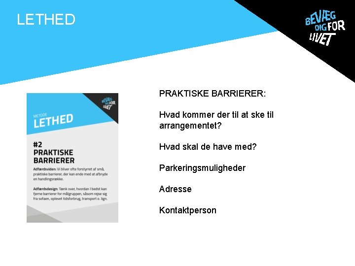 . LETHED PRAKTISKE BARRIERER: Hvad kommer der til at ske til arrangementet? Hvad skal