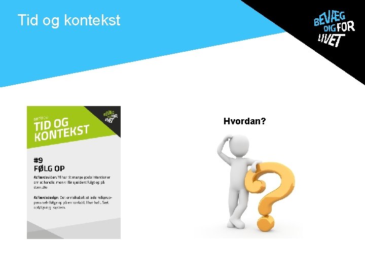 . Tid og kontekst Hvordan? 