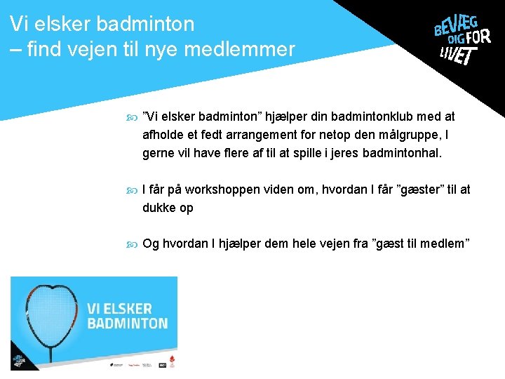 Vi elsker badminton – find vejen til nye medlemmer . ”Vi elsker badminton” hjælper