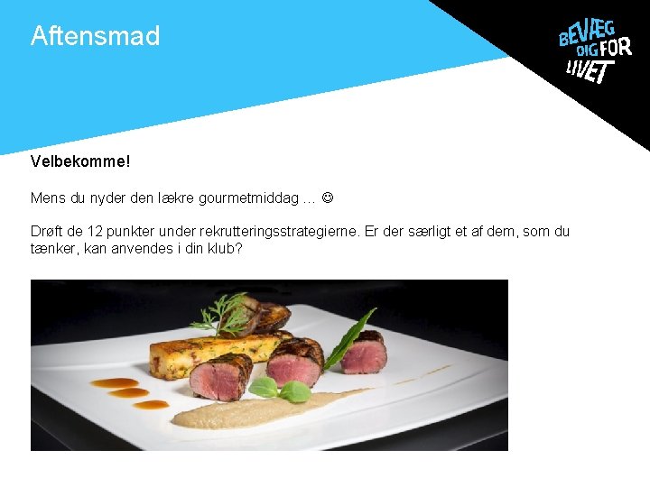 Aftensmad . Velbekomme! Mens du nyder den lækre gourmetmiddag … Drøft de 12 punkter