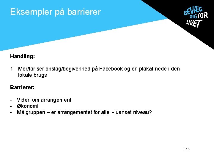 Eksempler på barrierer . Handling: 1. Mor/far ser opslag/begivenhed på Facebook og en plakat