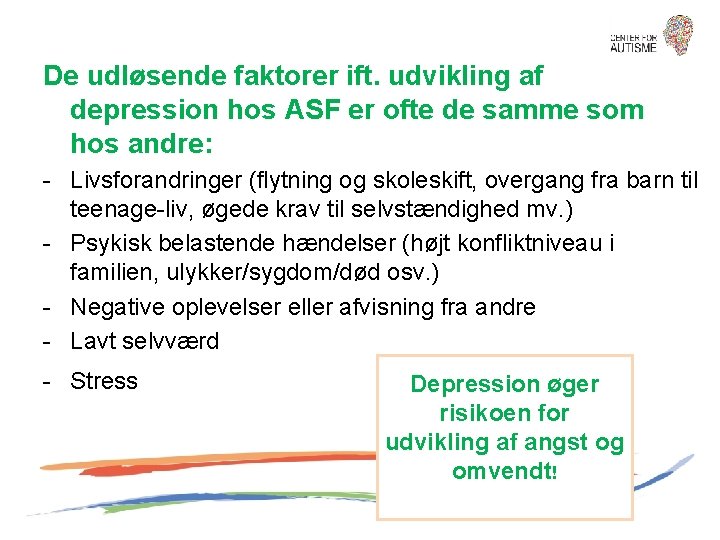 De udløsende faktorer ift. udvikling af depression hos ASF er ofte de samme som