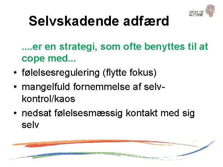 Selvskadende adfærd. . er en strategi, som ofte benyttes til at cope med. .