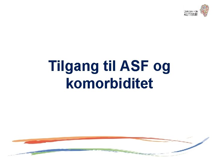 Tilgang til ASF og komorbiditet 