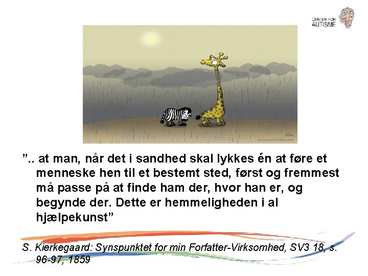 ”. . at man, når det i sandhed skal lykkes én at føre et