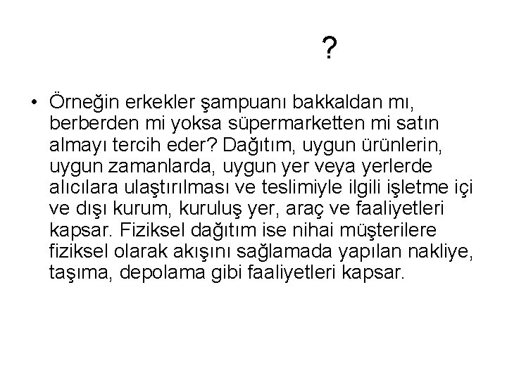 ? • Örneğin erkekler şampuanı bakkaldan mı, berberden mi yoksa süpermarketten mi satın almayı